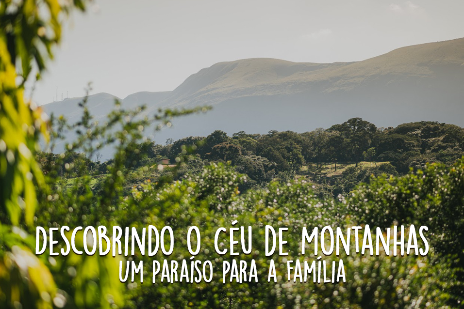 Blog Brumadinho: Descobrindo o céu de montanhas, um paraíso para a família