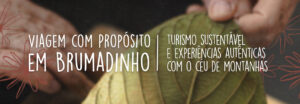 Viagem com propósito - Turismo sustentável em Brumadinho MG