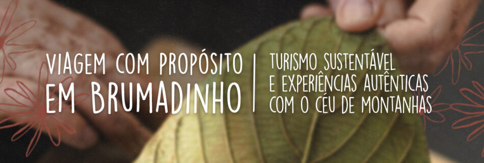 Viagem com propósito - Turismo sustentável em Brumadinho MG