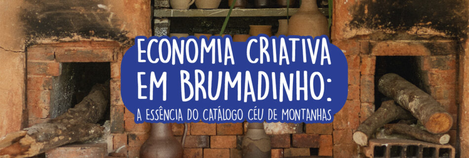 Imagem de destaque do blog do Céu de Montanhas, sobre economia criativa em Brumadinho