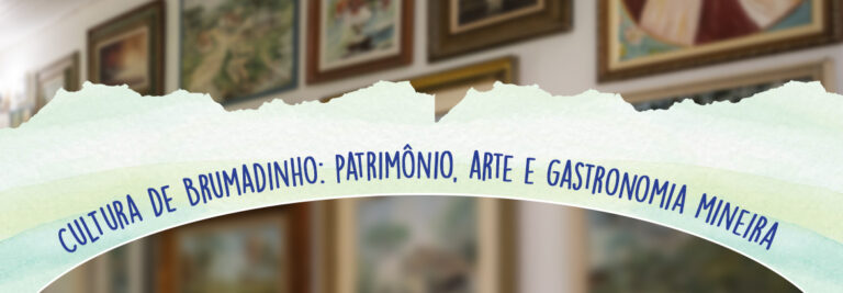 Cultura de Brumadinho: patrimônio, arte e gastronomia mineira.