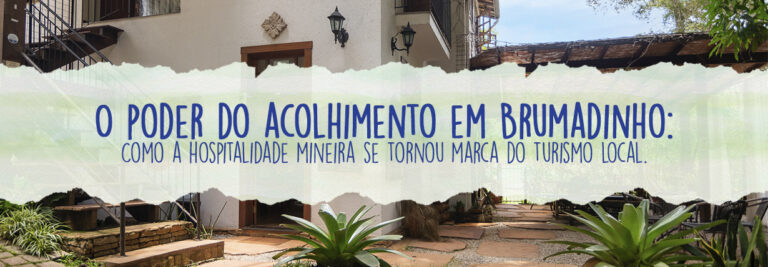 O poder do acolhimento em Brumadinho: como a hospitalidade mineira se tornou marca do turismo local