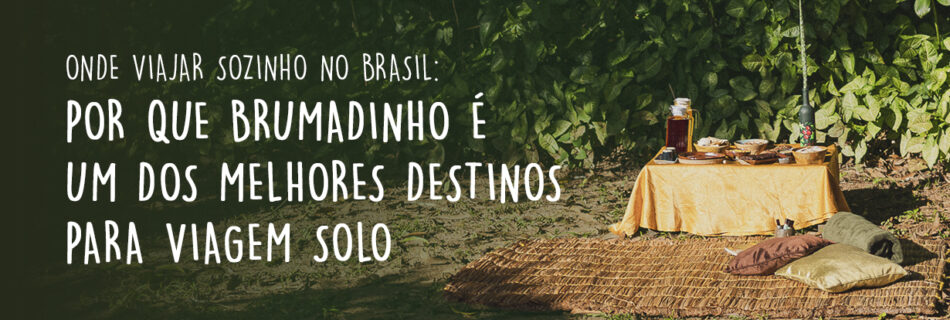 Onde viajar sozinho no Brasil: por que Brumadinho é um dos melhores destinos para viagem solo