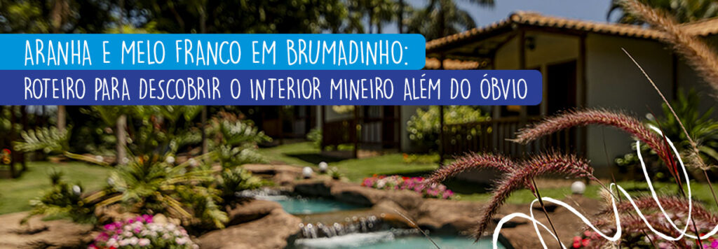 Aranha e Melo Franco em Brumadinho: Roteiro para descobrir o interior mineiro além do óbvio. Imagem de uma pousada em Aranha.