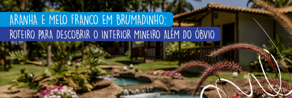Aranha e Melo Franco em Brumadinho: Roteiro para descobrir o interior mineiro além do óbvio. Imagem de uma pousada em Aranha.